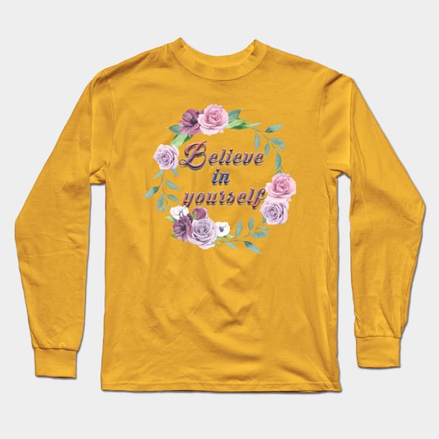 Believe In Yourself Long Sleeve T-Shirt by Nice Shop